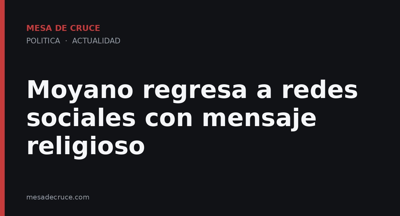 Moyano regresa a redes sociales con mensaje religioso