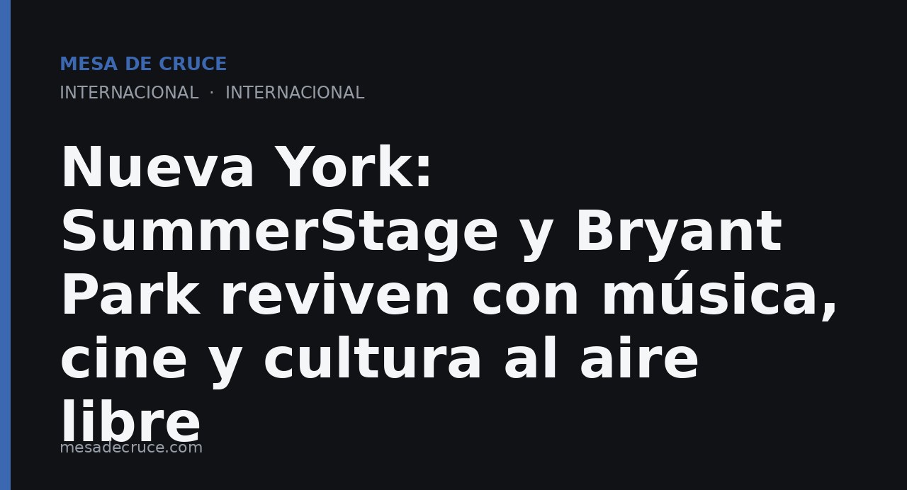 Nueva York: SummerStage y Bryant Park reviven con música, cine y cultura al aire libre