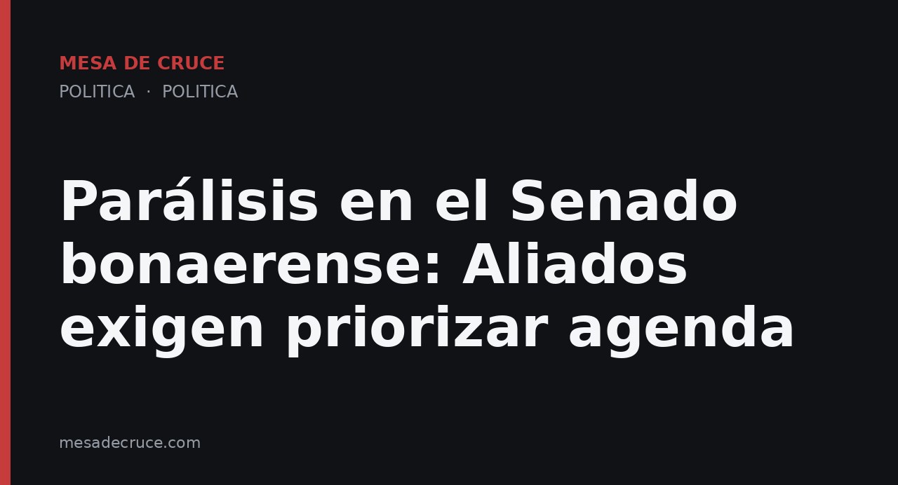 Parálisis en el Senado bonaerense: Aliados exigen priorizar agenda