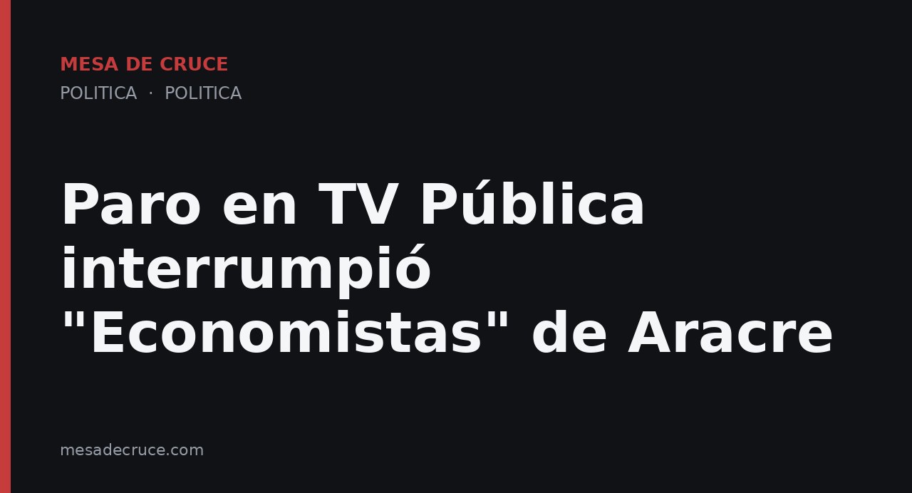 Paro en TV Pública interrumpió "Economistas" de Aracre