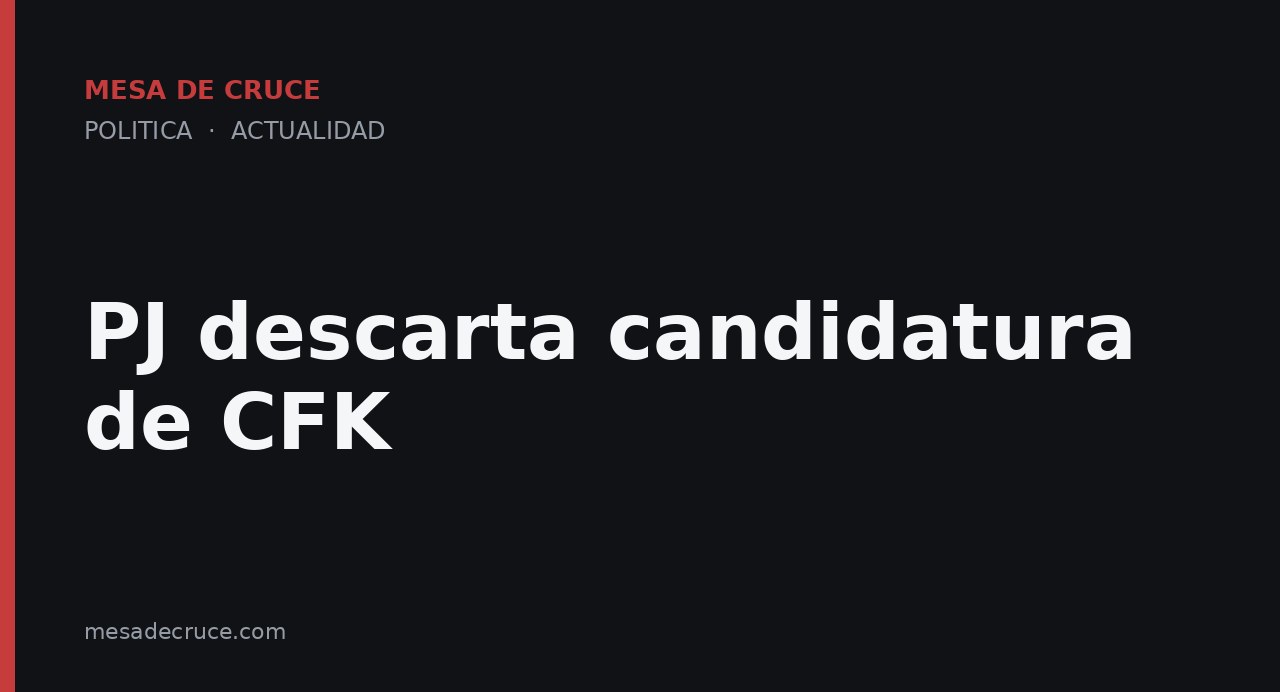 PJ descarta candidatura de CFK