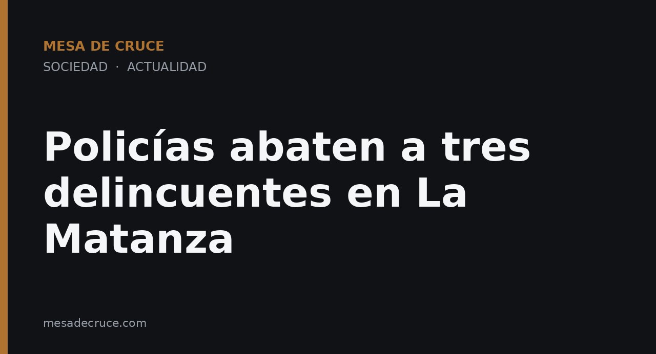 Policías abaten a tres delincuentes en La Matanza