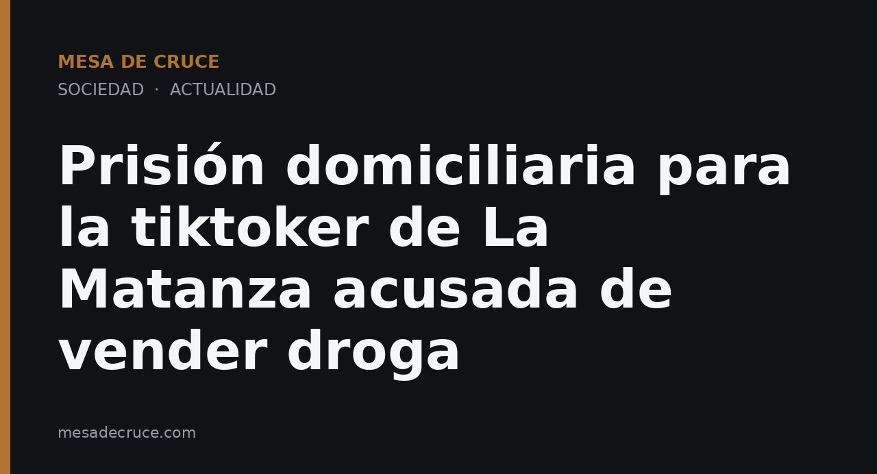 Prisión domiciliaria para la tiktoker de La Matanza acusada de vender droga
