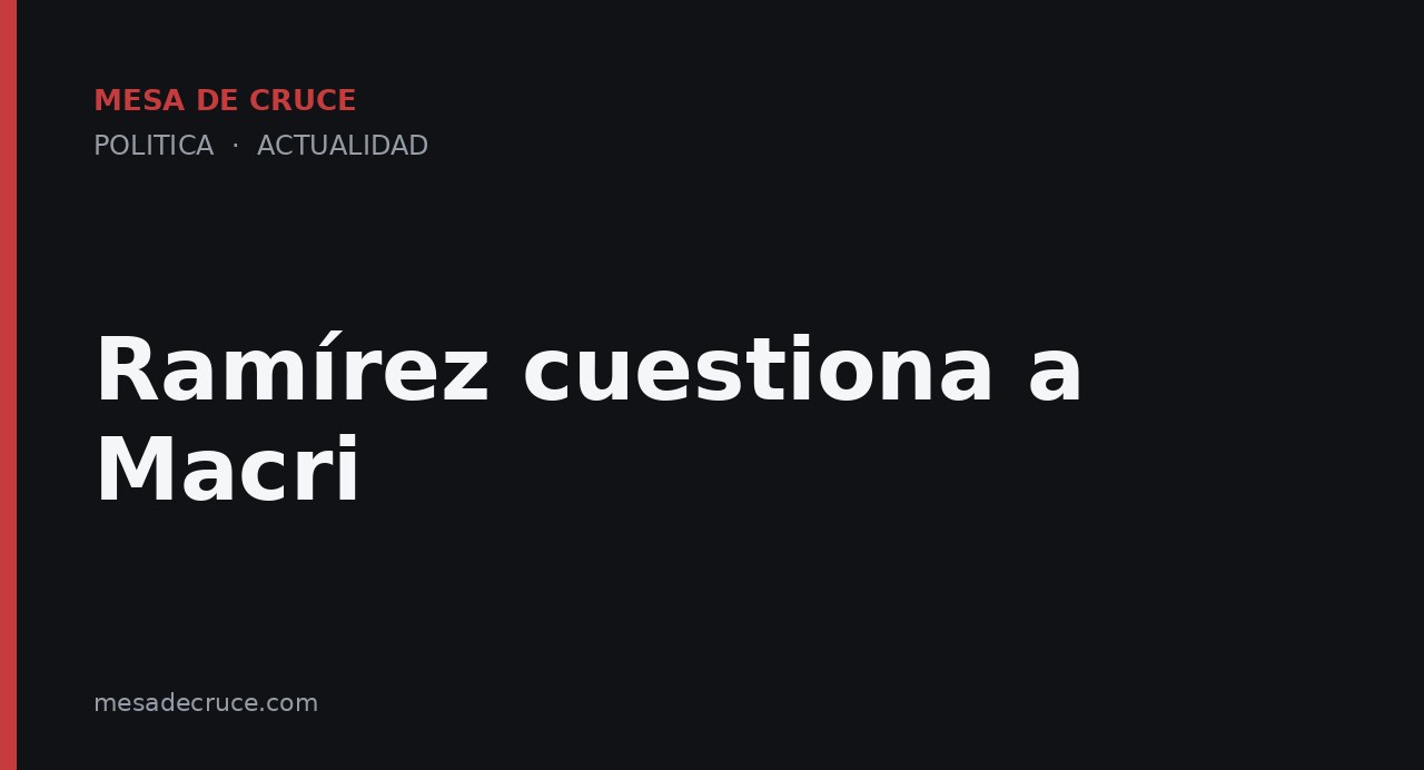 Ramírez cuestiona a Macri