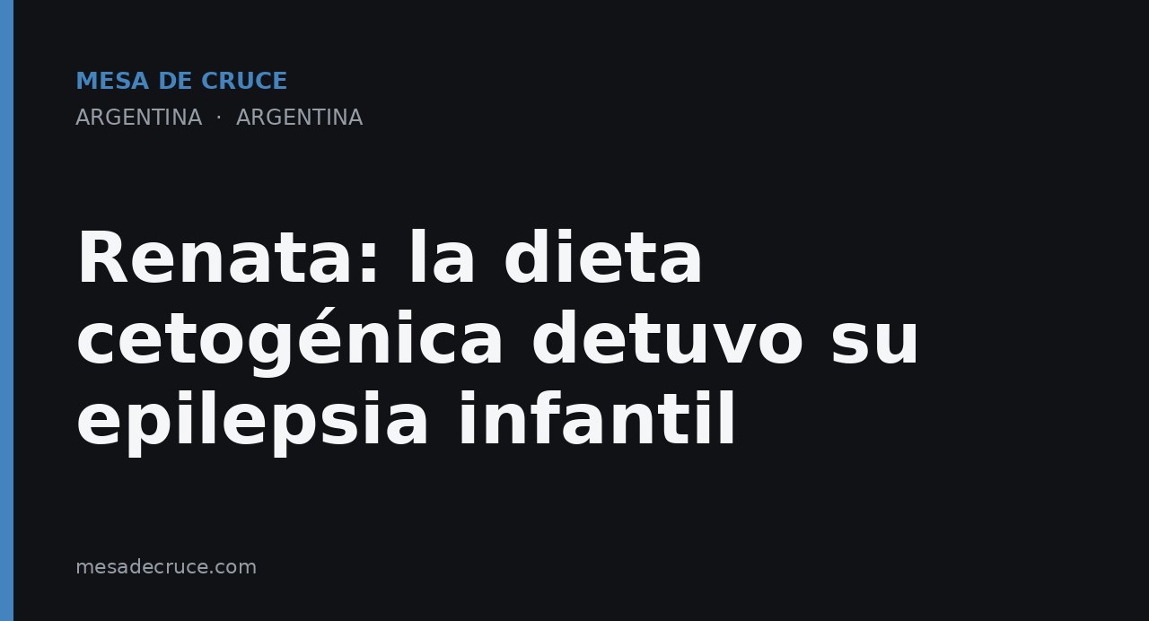 Renata: la dieta cetogénica detuvo su epilepsia infantil