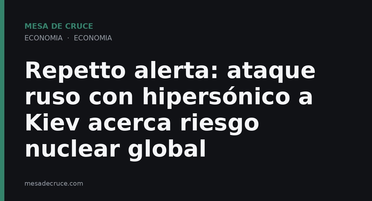 Repetto alerta: ataque ruso con hipersónico a Kiev acerca riesgo nuclear global