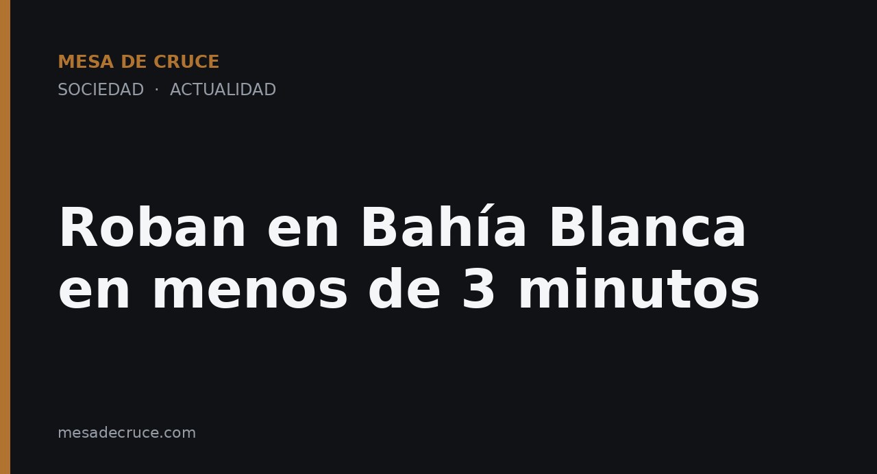 Roban en Bahía Blanca en menos de 3 minutos