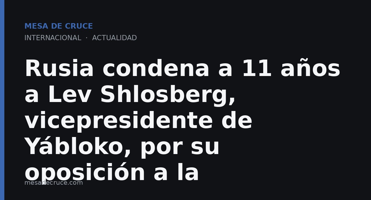 Rusia condena a 11 años a Lev Shlosberg, vicepresidente de Yábloko, por su oposición a la
