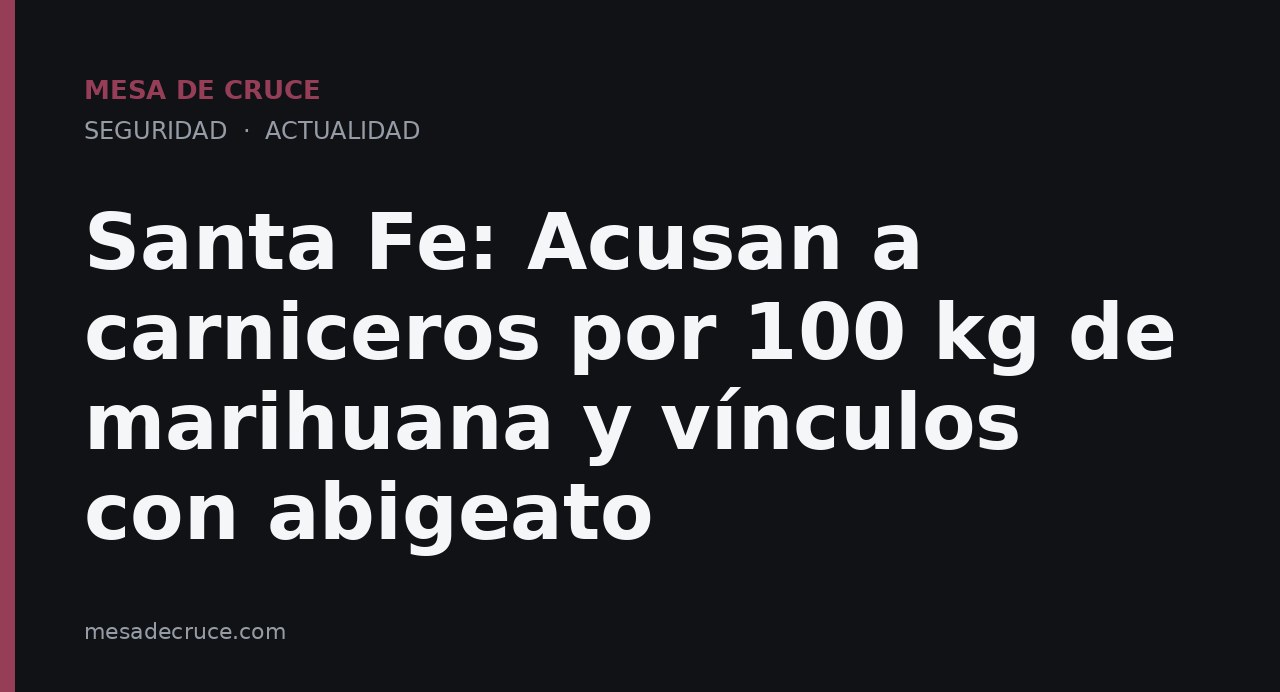 Santa Fe: Acusan a carniceros por 100 kg de marihuana y vínculos con abigeato