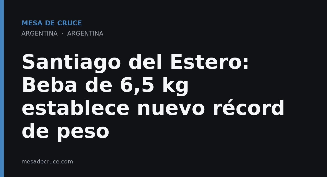 Santiago del Estero: Beba de 6,5 kg establece nuevo récord de peso