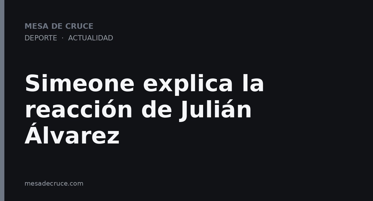 Simeone explica la reacción de Julián Álvarez