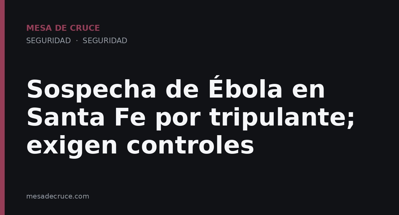 Sospecha de Ébola en Santa Fe por tripulante; exigen controles