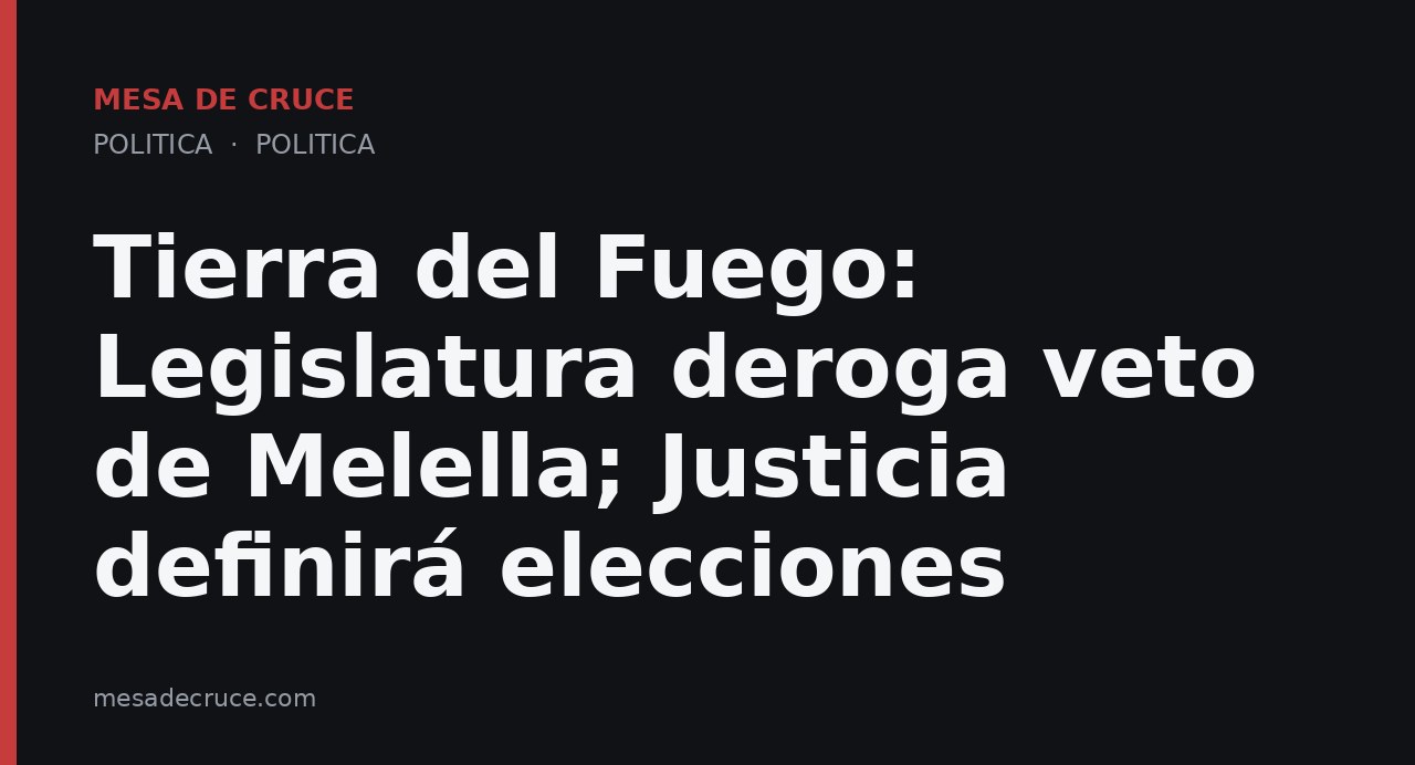 Tierra del Fuego: Legislatura deroga veto de Melella; Justicia definirá elecciones