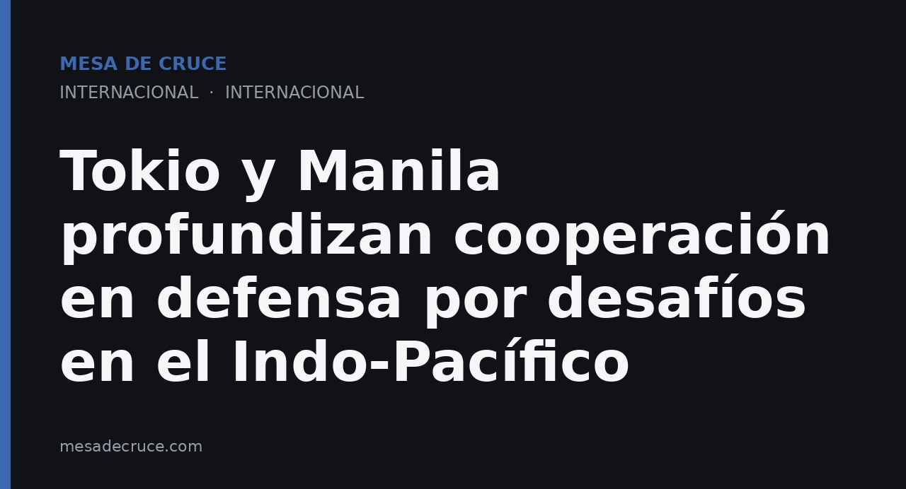 Tokio y Manila profundizan cooperación en defensa por desafíos en el Indo-Pacífico