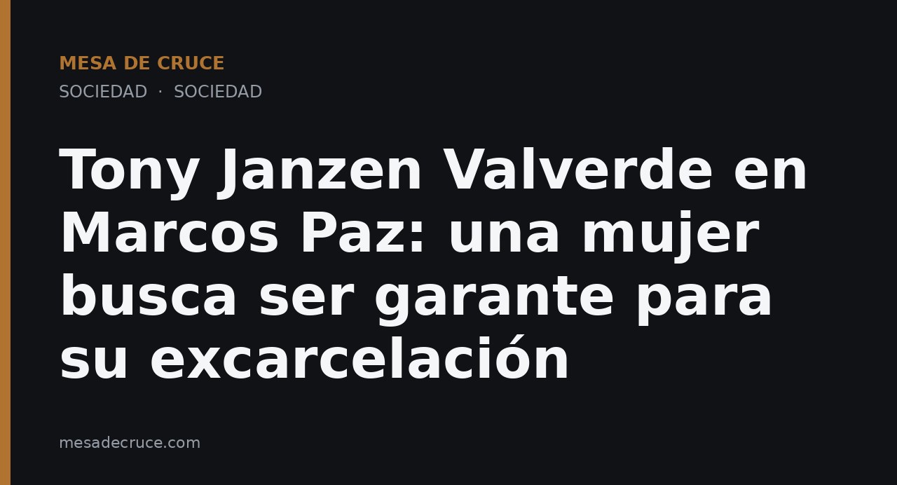 Tony Janzen Valverde en Marcos Paz: una mujer busca ser garante para su excarcelación