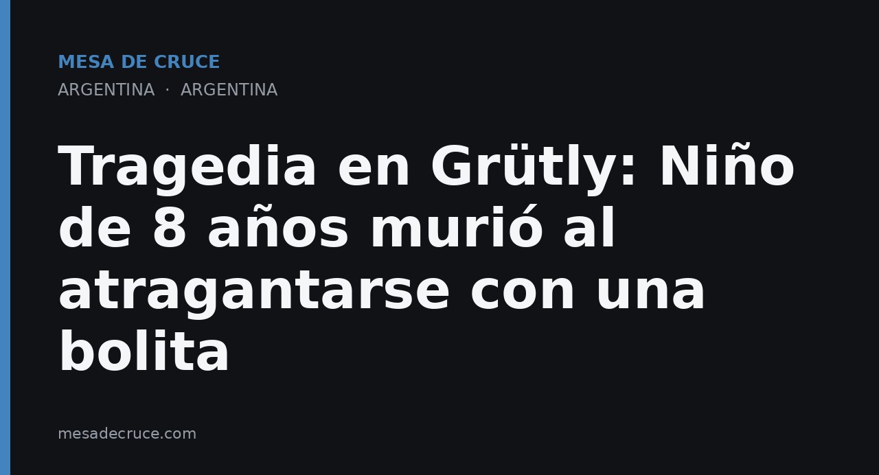 Tragedia en Grütly: Niño de 8 años murió al atragantarse con una bolita