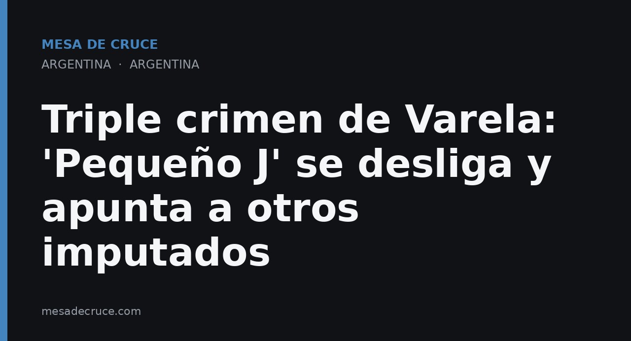 Triple crimen de Varela: 'Pequeño J' se desliga y apunta a otros imputados