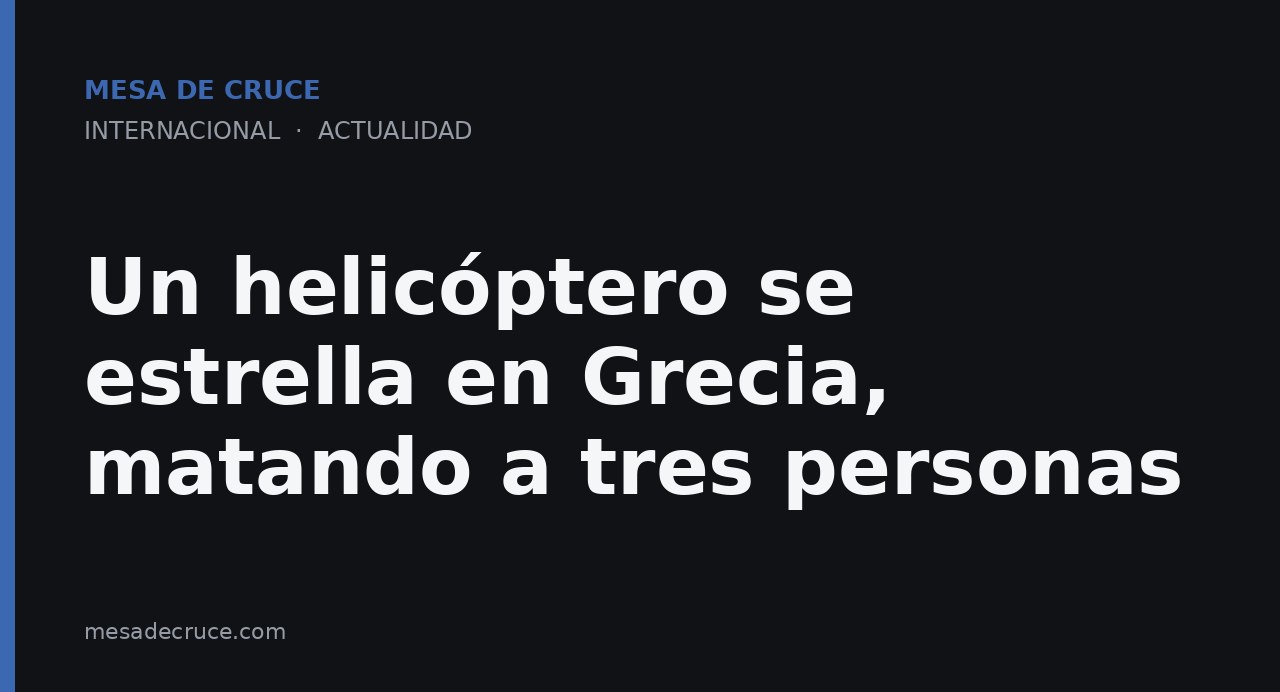 Un helicóptero se estrella en Grecia, matando a tres personas