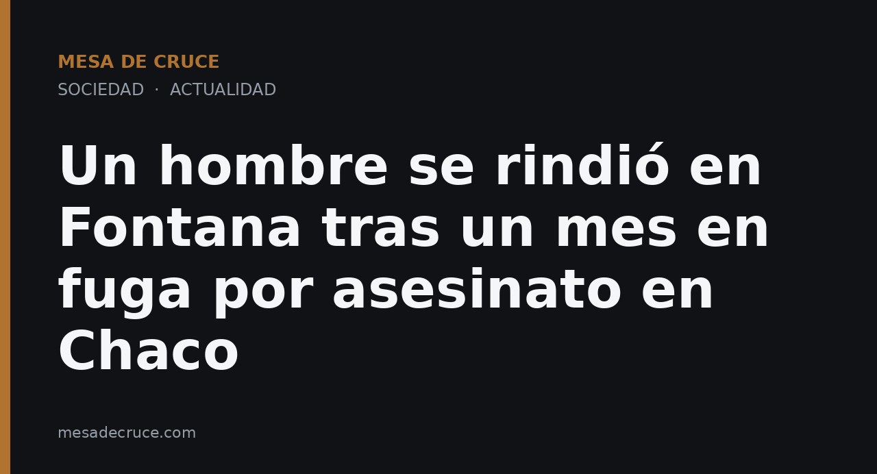 Un hombre se rindió en Fontana tras un mes en fuga por asesinato en Chaco