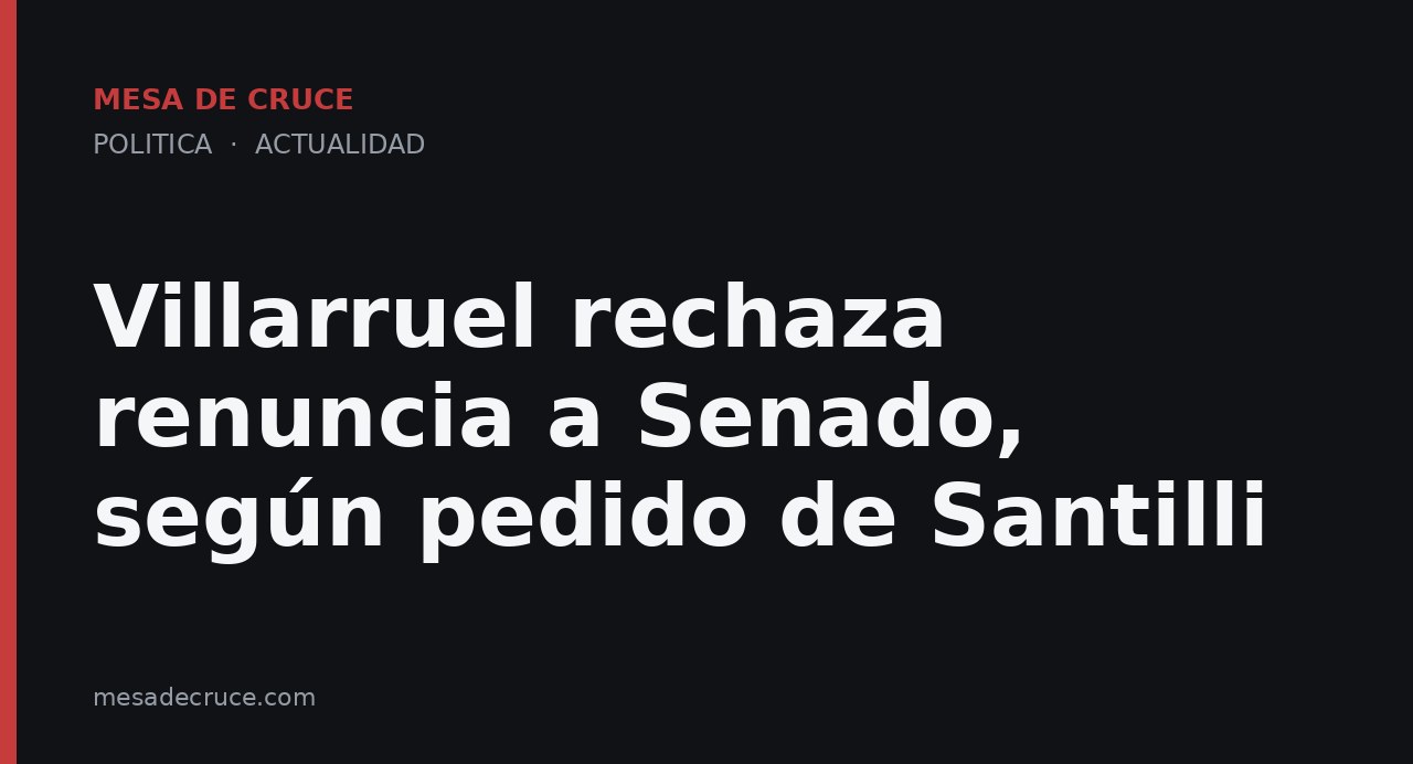Villarruel rechaza renuncia a Senado, según pedido de Santilli