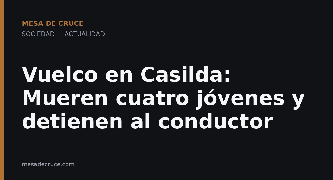 Vuelco en Casilda: Mueren cuatro jóvenes y detienen al conductor