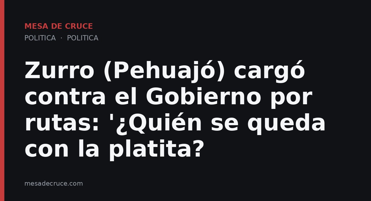 Zurro (Pehuajó) cargó contra el Gobierno por rutas: '¿Quién se queda con la platita?